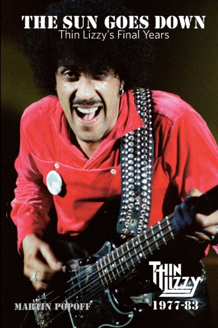 The Sun Goes Down : Thin Lizzy's Final Years, Paperback / softback Book