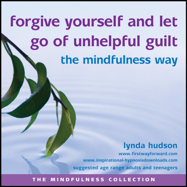 Forgive Yourself and Let Go of Unhelpful Guilt the Mindfulness Way, eAudiobook MP3 eaudioBook