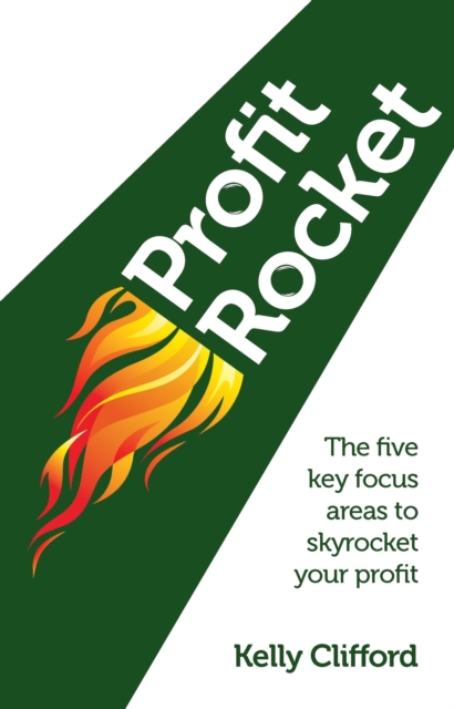 Profit Rocket : The Five Key Focus Areas to Skyrocket Your Profit, Paperback Book