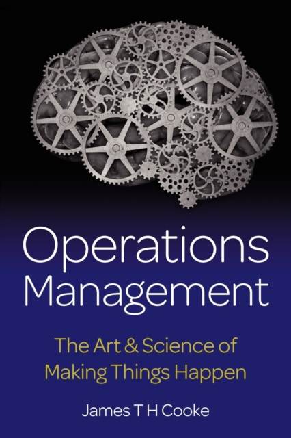 Operations Management : The Art & Science of Making Things Happen, Paperback / softback Book