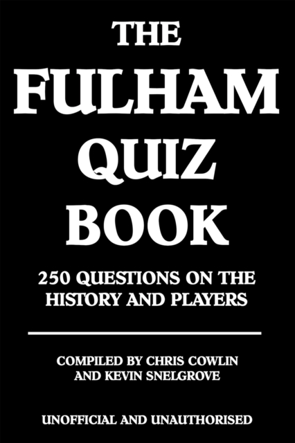 The Fulham Quiz Book : 250 Questions on the History and Players, EPUB eBook