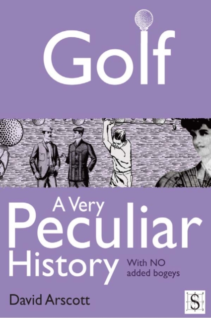 Golf, A Very Peculiar History, PDF eBook