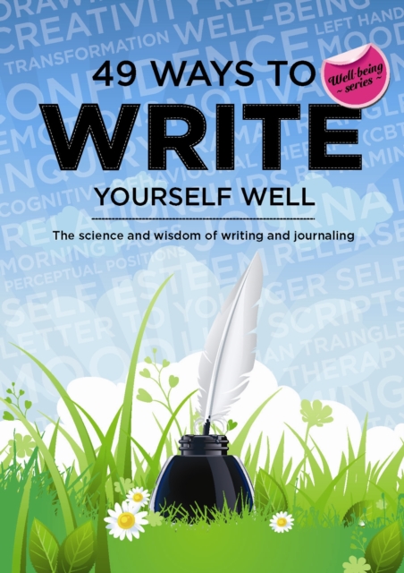 49 Ways to Write Yourself Well : The science and wisdom of writing and journaling, Paperback / softback Book