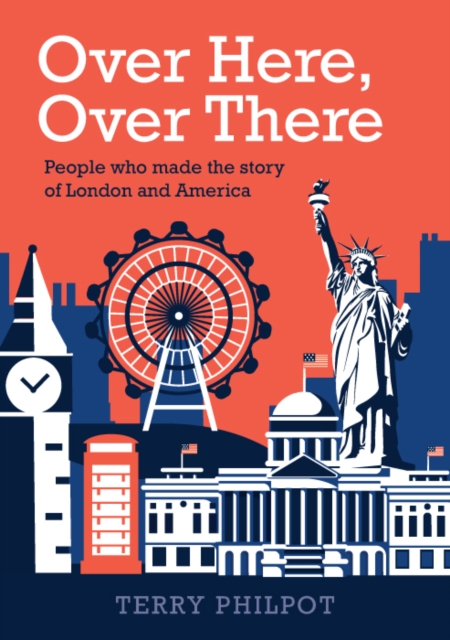 Over Here, Over There : The people and places that made the story of London and America, Paperback / softback Book
