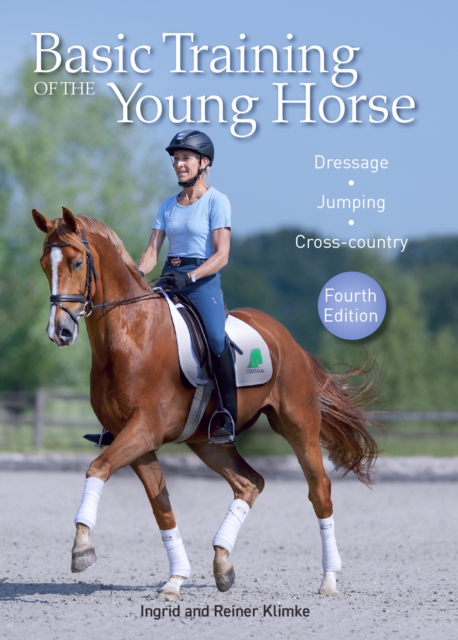 Basic Training of the Young Horse : Dressage, Jumping, Cross-country, Hardback Book
