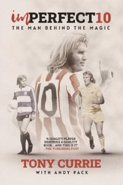 Imperfect 10 : The Man Behind the Magic, by Tony Currie, Paperback / softback Book