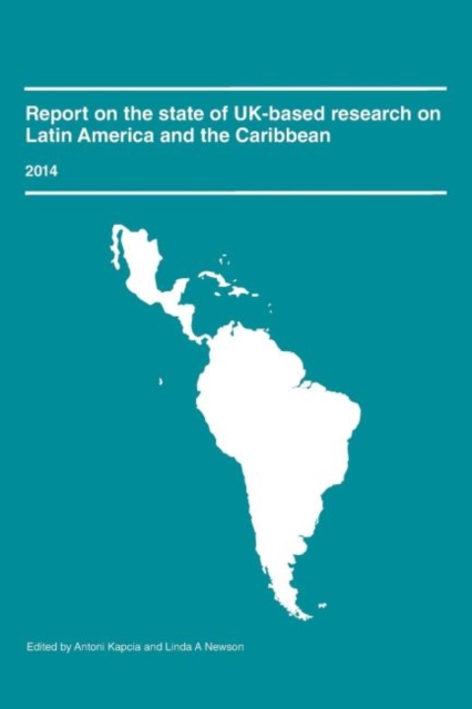 Report on the State of UK-Based Research on Latin America and the Caribbean 2014, Paperback / softback Book