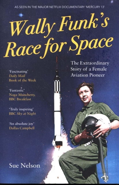 Wally Funk's Race for Space : The Extraordinary Story of a Female Aviation Pioneer, Paperback / softback Book