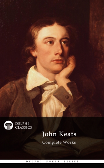 Delphi Complete Works of John Keats (Illustrated), EPUB eBook