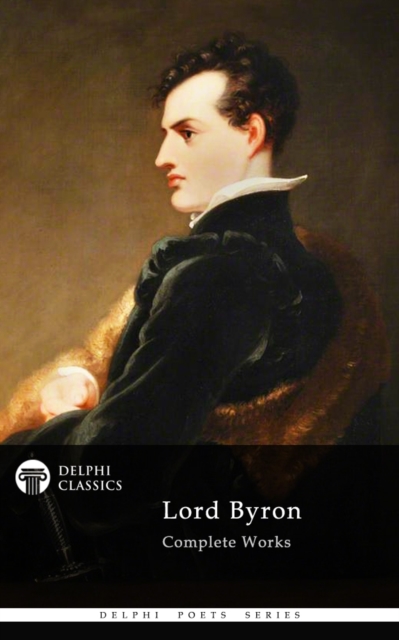 Delphi Complete Works of Lord Byron (Illustrated), EPUB eBook