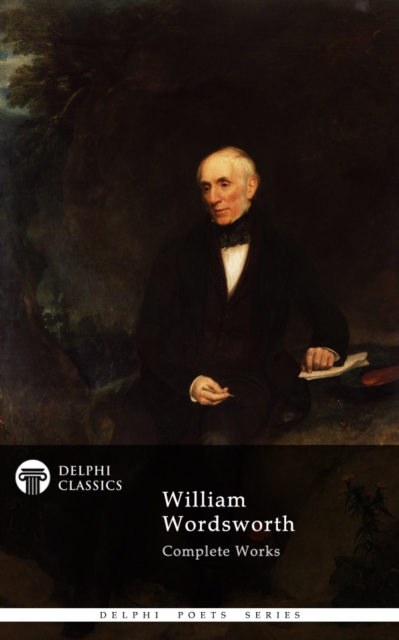 Delphi Complete Works of William Wordsworth (Illustrated), EPUB eBook