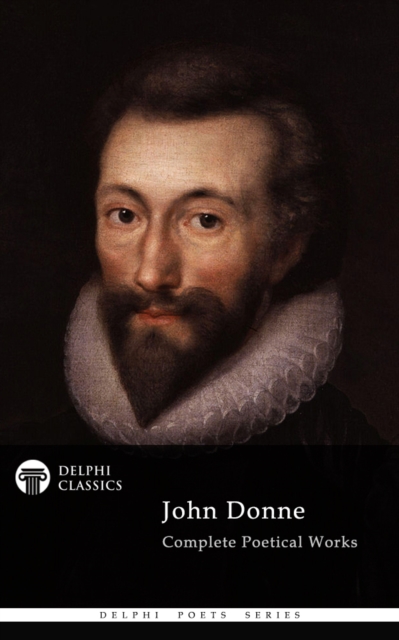 Delphi Complete Poetical Works of John Donne (Illustrated), EPUB eBook