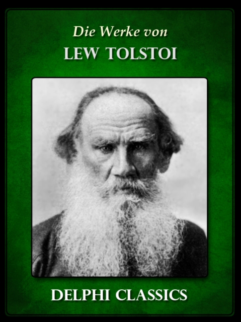 Die Werke von Lew Tolstoi (Illustrierte), EPUB eBook