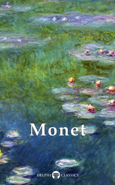 Delphi Works of Claude Monet  (Illustrated), EPUB eBook