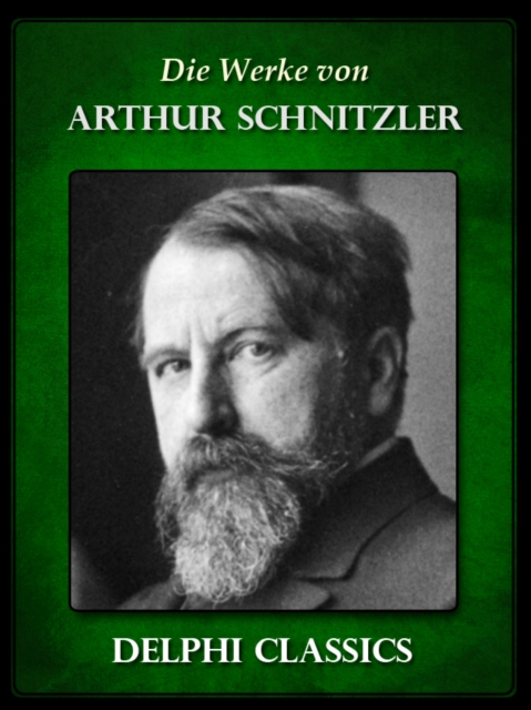 Die Werke von Arthur Schnitzler (Illustrierte), EPUB eBook