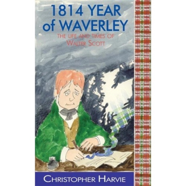 1814 Year of Waverley : The Life and Times of Walter Scott, Paperback Book