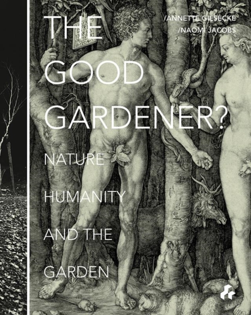 The Good Gardener? : Nature, Humanity and the Garden, Paperback / softback Book