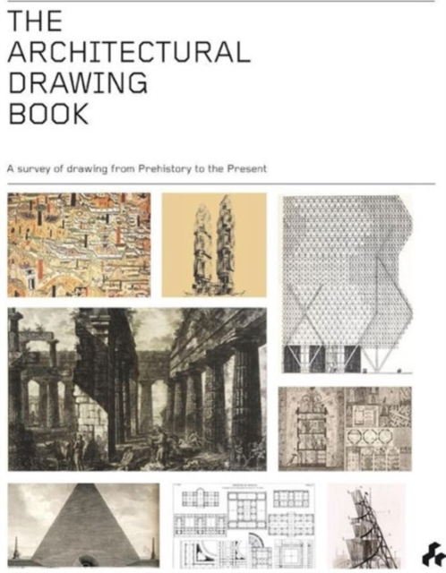 The Architectural Drawing Book : A Survey of Drawing from Prehistory to the Present, Hardback Book