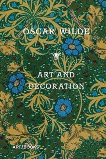 Art and Decoration : Being Extracts from Reviews and Miscellanies, Hardback Book