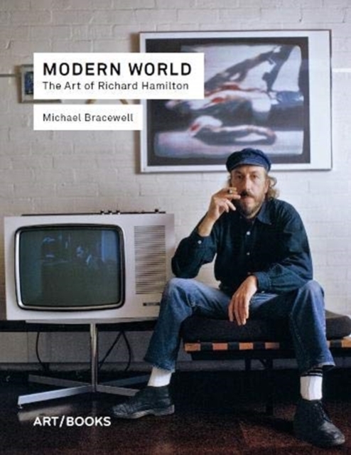 Modern World : The Art of Richard Hamilton, Hardback Book