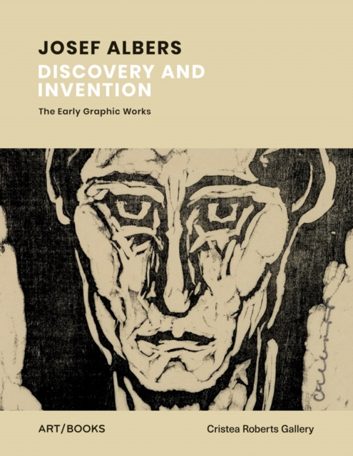 Josef Albers : Discovery and Invention – The Early Graphic Works, Hardback Book