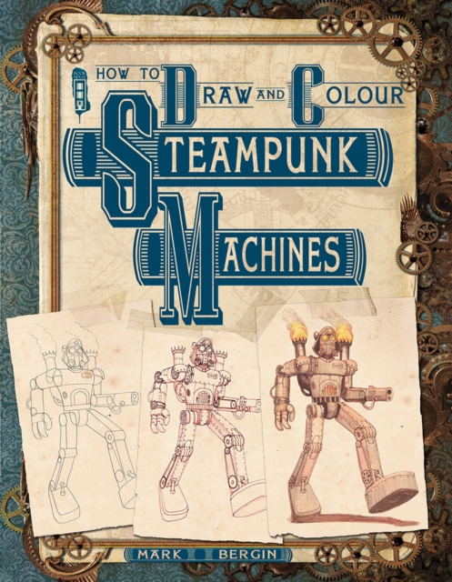 How To Draw And Colour Steampunk Machines, Paperback / softback Book