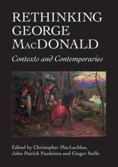 Rethinking George MacDonald : Contexts and Contemporaries, Paperback / softback Book