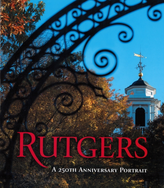 Rutgers : A 250th Anniversary Portrait, Hardback Book