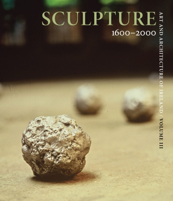Art and Architecture of Ireland Volume III: Sculpture 1600-1900, PDF eBook