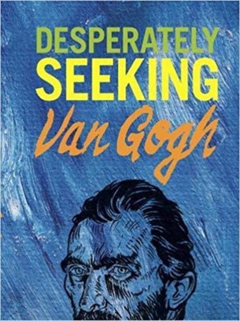 DESPERATELY SEEKING VAN GOGH, Hardback Book