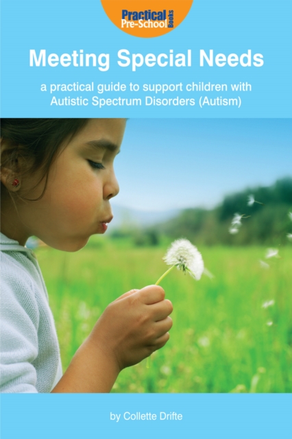 Meeting Special Needs : A practical guide to support children with Autistic Spectrum Disorders (Autism), EPUB eBook