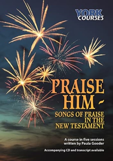 Praise Him: Songs of Praise in the New Testament : York Courses, Paperback / softback Book