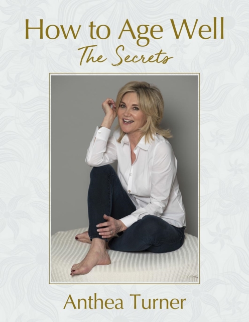 How to Age Well : The Secrets, Paperback / softback Book