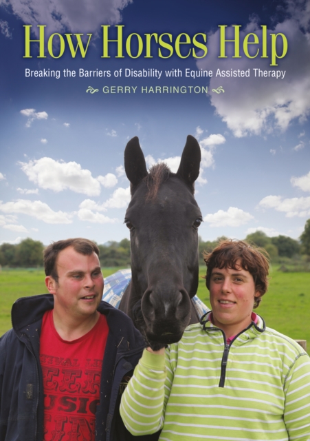 How Horses Help : Breaking the barriers of disability with equine-assisted therapy, Paperback / softback Book