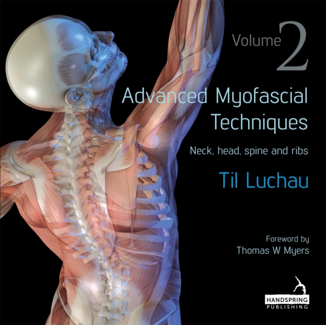 Advanced Myofascial Techniques: Volume 2 : Neck, Head, Spine and Ribs, Paperback / softback Book