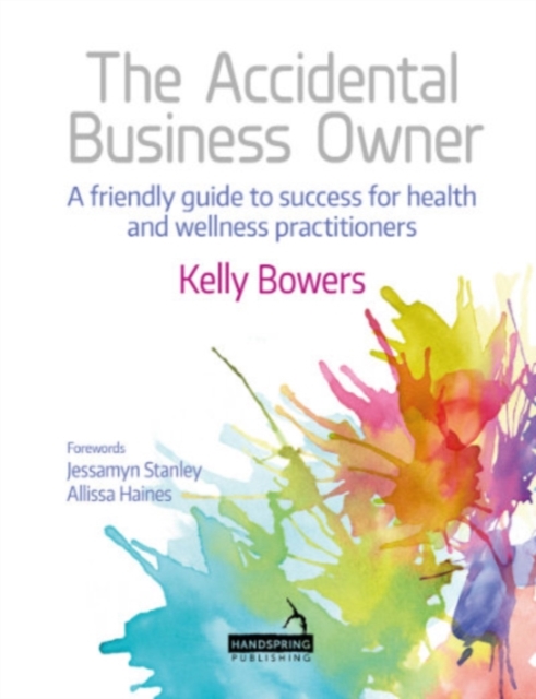 The Accidental Business Owner - a friendly guide to success for health and wellness practitioners, EPUB eBook