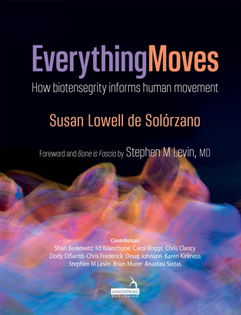 Everything Moves : How Biotensegrity Informs Human Movement, Paperback / softback Book