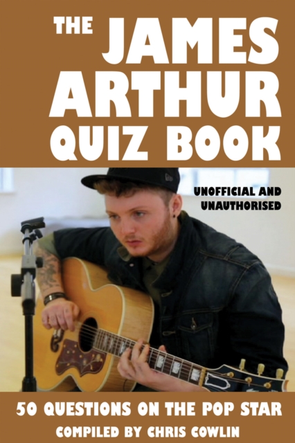The James Arthur Quiz Book : 50 Questions on the Pop Star, EPUB eBook