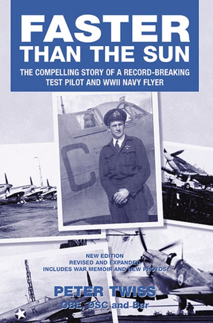 Faster Than The Sun : The Compelling Story of a Record-Breaking Test Pilot and WWII Navy Flyer, EPUB eBook