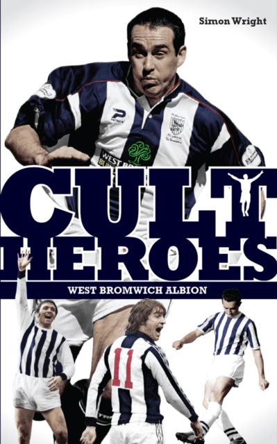 West Bromwich Albion Cult Heroes : The Baggies' Greatest Icons, EPUB eBook