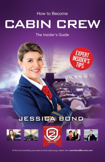 How to Become Cabin Crew: The Insider's Guide, Paperback / softback Book