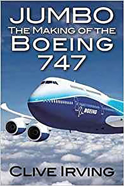 Jumbo : The Making of the Boeing 747, EPUB eBook