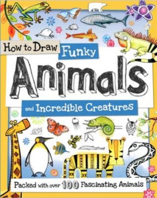 How to Draw Funky Animals and Incredible Creatures, Paperback / softback Book