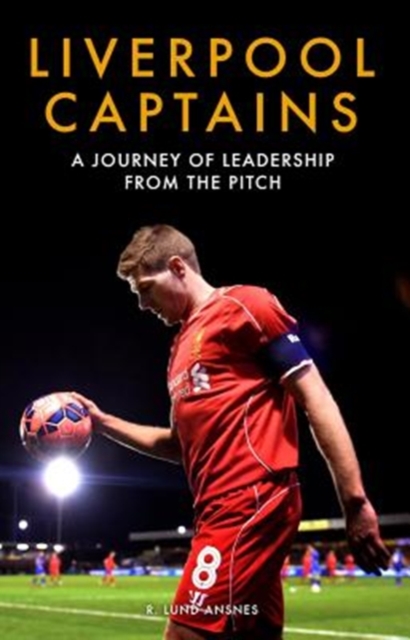 Liverpool Captains : A Journey of Leadership from the Pitch, Paperback / softback Book