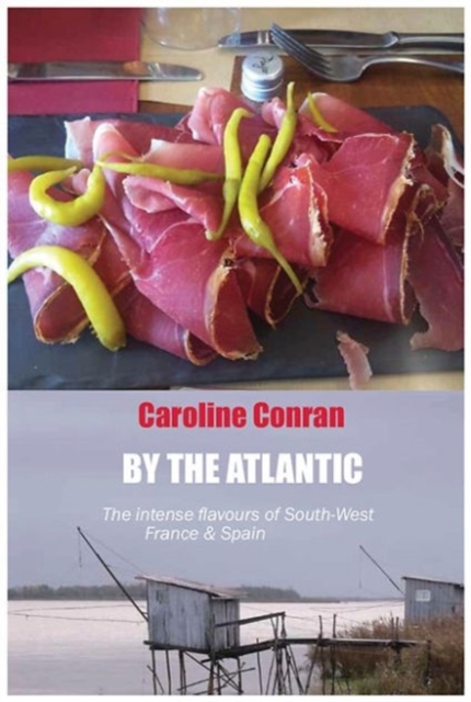 By the Atlantic : The Intense Flavours of South West France and Spain, Paperback / softback Book