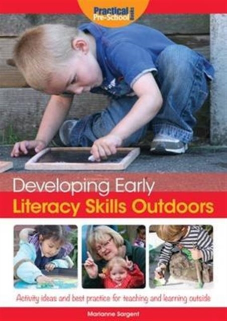 Developing Early Literacy Skills Outdoors : Activity Ideas and Best Practice for Teaching and Learning Outside, Paperback / softback Book