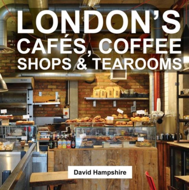 London's Cafes, Coffee Shops & Tearooms, Paperback / softback Book