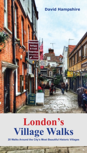 London London's Village Walks : 20 Walks Around the City's Most Beautiful Historic Villages, Paperback / softback Book