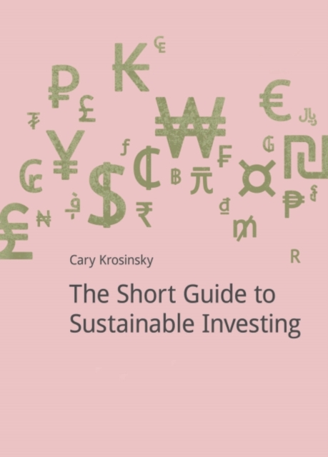 The Short Guide to Sustainable Investing, Paperback / softback Book