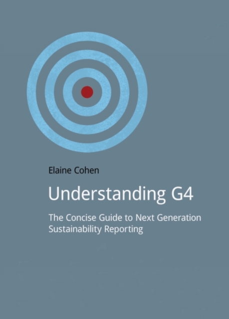 Understanding G4 : The Concise Guide to Next Generation Sustainability Reporting, Paperback / softback Book